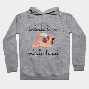 Inhale the Love, Exhale the Doubt Hoodie